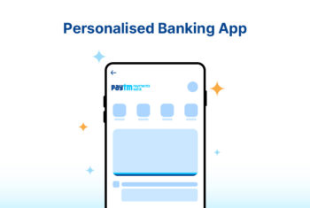 All new app experience with Paytm Payments Bank